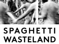 Spaghetti Wasteland:  Storia segreta della musica italiana da Morricone a Parco Lambro ’76